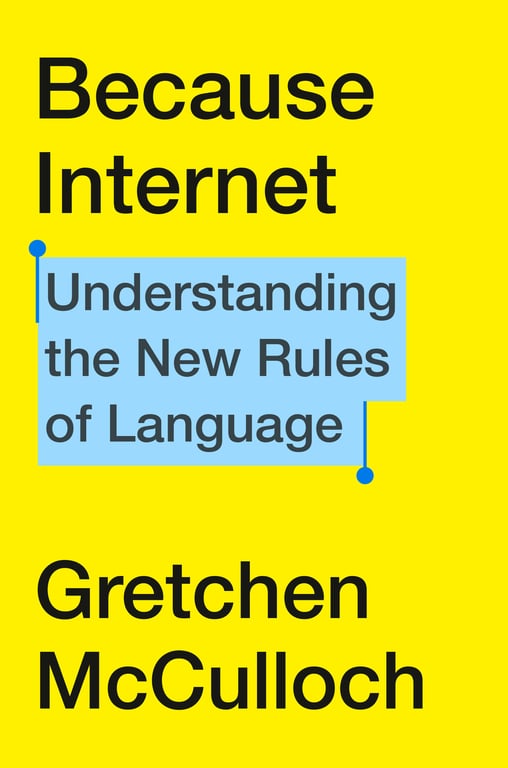 Book cover of Because Internet by Gretchen McCulloch