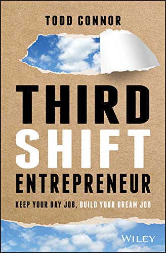 Book cover of Third Shift Entrepreneur by Todd Connor