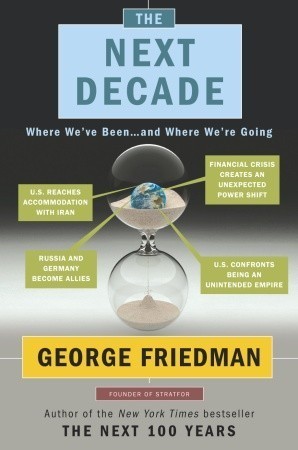 Book cover of The Next Decade by George Friedman