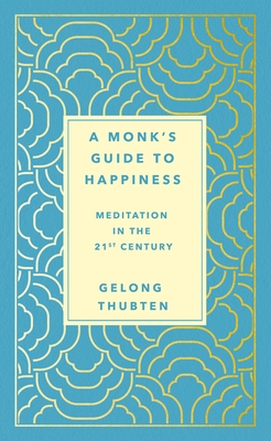 Book cover of A Monk's Guide to Happiness by Gelong Thubten