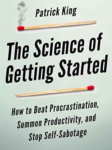 Book cover of The Science of Getting Started by Patrick King