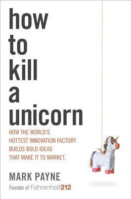 Book cover of How to Kill a Unicorn by Mark Payne