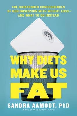 Why Diets Make Us Fat cover