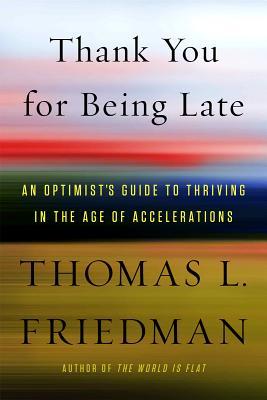 Book cover of Thank You for Being Late by Thomas L. Friedman