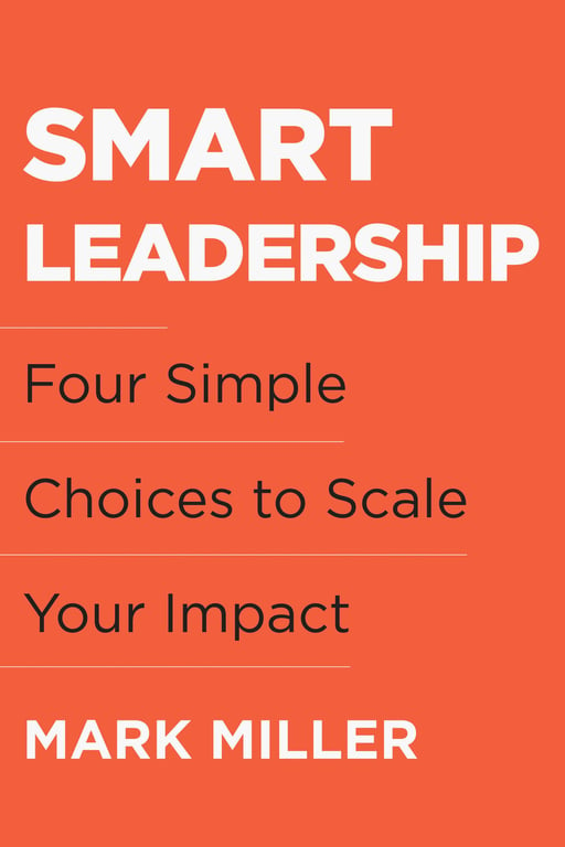 Book cover of Smart Leadership by Mark Miller