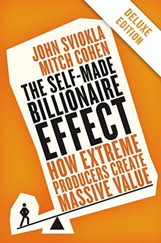 Book cover of The Self-Made Billionaire Effect by John Sviokla