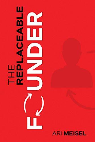 Book cover of The Replaceable Founder by Ari Meisel