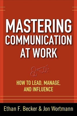 Book cover of Mastering Communication at Work by Ethan F. Becker