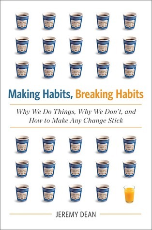 Book cover of Making Habits, Breaking Habits by Jeremy Dean