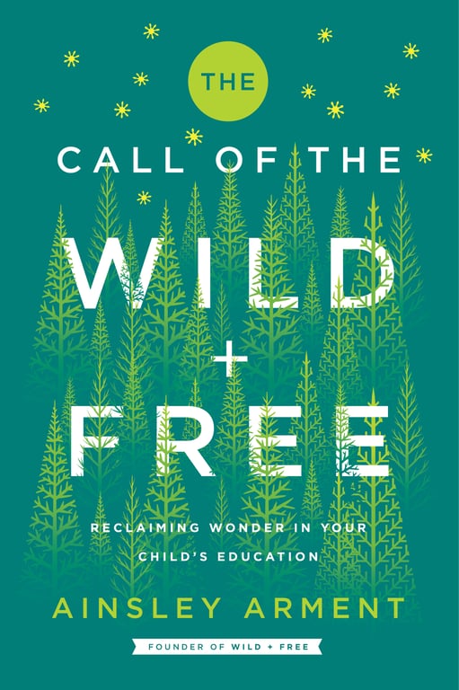 Book cover of The Call of the Wild and Free by Ainsley Arment