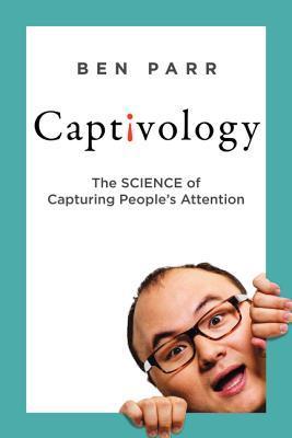 Book cover of Captivology by Ben Parr