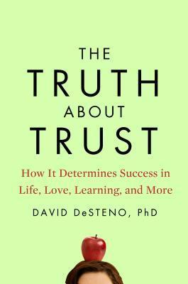 Book cover of The Truth About Trust by David DeSteno