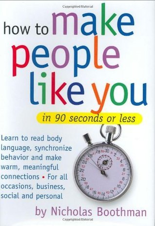 Book cover of How to Make People Like You in 90 Seconds or Less by Nicholas Boothman