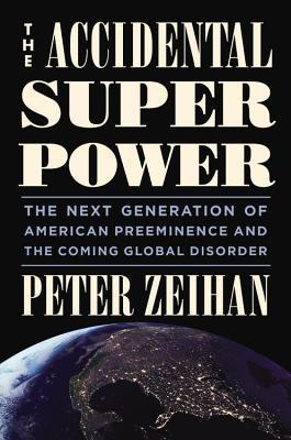 Book cover of The Accidental Superpower by Peter Zeihan