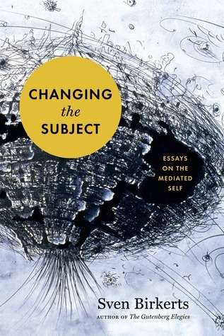 Book cover of Changing the Subject by Sven Birkerts