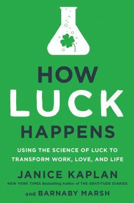 Book cover of How Luck Happens by Janice Kaplan