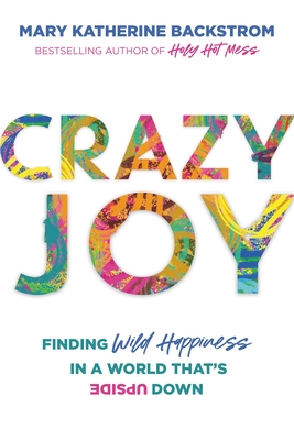 Book cover of Crazy Joy by Mary Katherine Backstrom