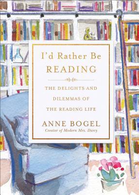 Book cover of I’d Rather Be Reading by Anne Bogel