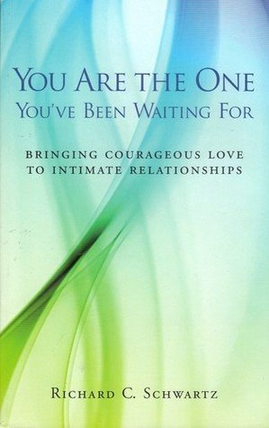 Book cover of You Are the One You've Been Waiting For by Richard C. Schwartz