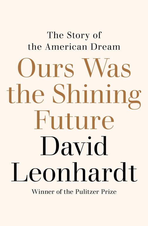 Book cover of Ours Was the Shining Future by David Leonhardt