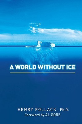 Book cover of A World Without Ice by Henry Pollack