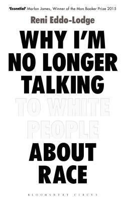 Book cover of Why I'm No Longer Talking to White People About Race by Reni Eddo-Lodge