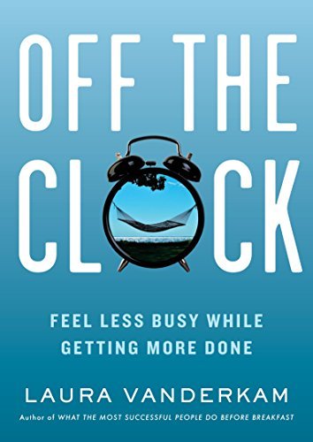 Book cover of Off the Clock by Laura Vanderkam