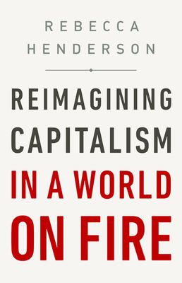 Book cover of Reimagining Capitalism in a World on Fire by Rebecca Henderson