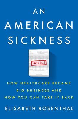 Book cover of An American Sickness by Elisabeth Rosenthal