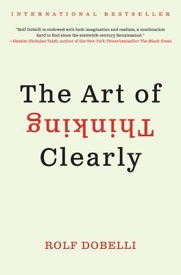 The Art Of Thinking Clearly cover