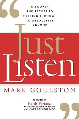 Book cover of Just Listen by Mark Goulston