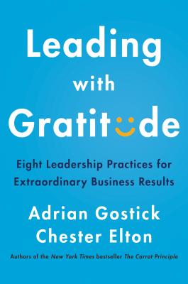 Book cover of Leading with Gratitude by Adrian Gostick