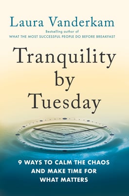 Book cover of Tranquility by Tuesday by Laura Vanderkam