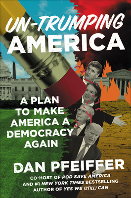 Book cover of Un-Trumping America by Dan Pfeiffer