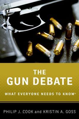 Book cover of The Gun Debate by Philip J. Cook