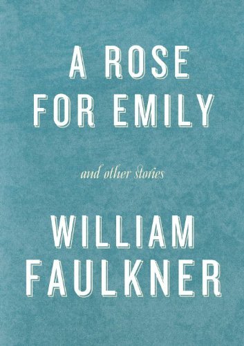 Book cover of A Rose for Emily by William Faulkner