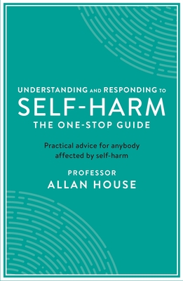 Book cover of Understanding and Responding to Self-Harm by Allan House