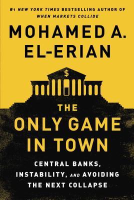 Book cover of The Only Game In Town by Mohamed A. El-Erian