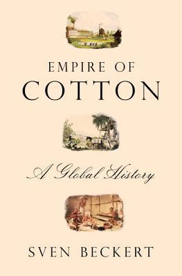 Book cover of Empire of Cotton by Sven Beckert