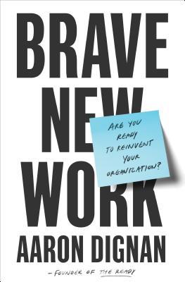 Book cover of Brave New Work by Aaron Dignan