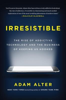 Book cover of Irresistible by Adam Alter