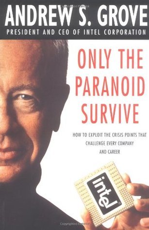 Book cover of Only the Paranoid Survive by Andrew S. Grove