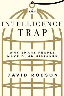 Book cover of The Intelligence Trap by David Robson