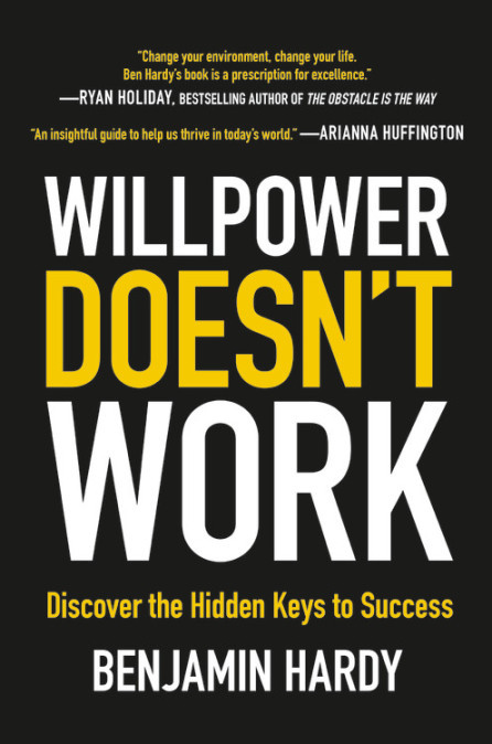 Book cover of Willpower Doesn't Work by Benjamin Hardy