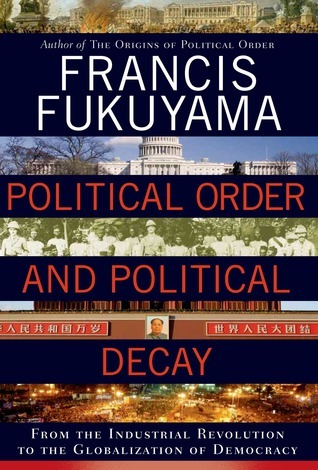 Book cover of Political Order and Political Decay by Francis Fukuyama