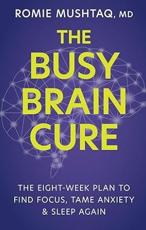 Book cover of The Busy Brain Cure by Romie Mushtaq