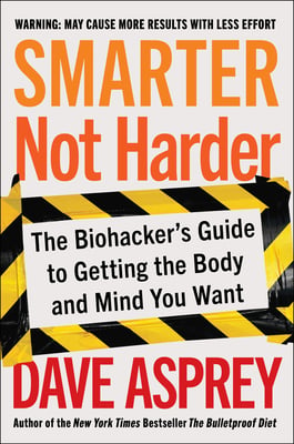 Book cover of Smarter Not Harder by Dave Asprey