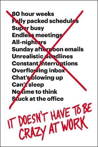 Book cover of It Doesn’t Have to Be Crazy at Work by Jason Fried