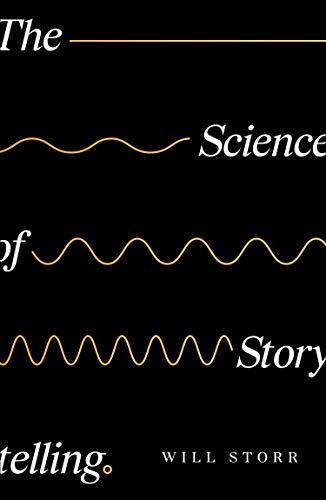 Book cover of The Science of Storytelling by Will Storr