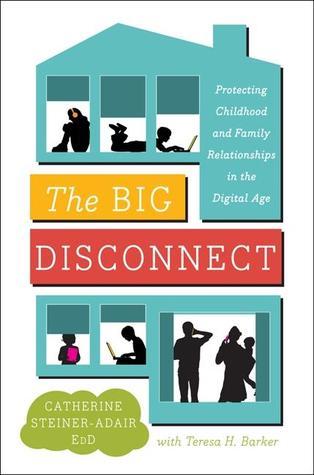 Book cover of The Big Disconnect by Catherine Steiner-Adair